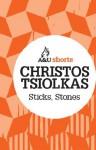 Sticks, Stones: Allen & Unwin shorts - Christos Tsiolkas