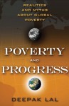 Poverty and Progress: Realities and Myths about Global Poverty - Deepak Lal