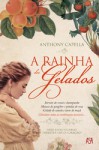 A Rainha dos Gelados - Anthony Capella