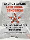 Lebt wohl, Genossen! Der Untergang des sowjetischen Imperiums - György Dalos