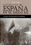 Historia de España en el siglo XX. 1. Del 98 a la proclamación de la República - Javier Tusell