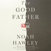 The Good Father - Arthur Morey, Bruce Turk, Ryan Gesell, Noah Hawley