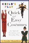 Child's Play: Quick and Easy Costumes - Leslie Hamilton