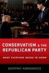 Conservatism and the Republican Party - Geoffrey Kabaservice