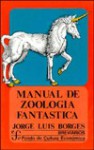 Manual de zoología fantástica - Jorge Luis Borges