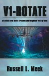 V1-Rotate: An Action Novel about Airplanes and the People Who Fly Them - Russell Meek