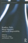 Bioethics, Public Moral Argument, and Social Responsibility - Nancy M.P. King, Michael J. Hyde