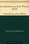 Geschichten aus dem Wiener WaldVolksstück in sieben Bildern (German Edition) - Ödön von Horváth