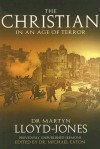 The Christian In An Age Of Terror - D. Martyn Lloyd-Jones