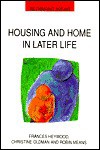 Housing and Home in Later Life - Frances Haywood, Christine Oldman, Robin Means