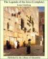 The Legends of the Jews (Complete) - Louis Ginzberg