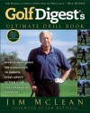 Golf Digest's Ultimate Drill Book: Over 120 Drills that are Guaranteed to Improve Every Aspectof Your Game and Low - Jim McLean