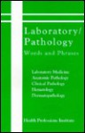 Laboratory/ Pathology Words and Phrases: - Health Professions Institute