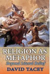 Religion as Metaphor: Beyond Literal Belief - David Tacey