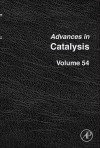 Advances in Catalysis, Volume 54 - Bruce C. Gates, Helmut Knözinger, Friederike C. Jentoft