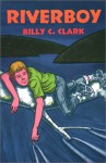 Riverboy - Billy C. Clark