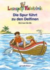 Die Spur Führt Zu Den Delfinen - Michael Borlik, Angela Fischer-Bick