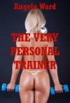 The Very Personal Trainer (Angela's Hardcore Stories) - Angela Ward