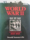 World War II Day By Day - An Illustrated Almanac - 1939-1945 - Donald Sommerville