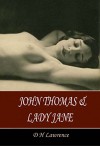 John Thomas and Lady Jane: The Second Lady Chatterley's Lover - D H Lawrence