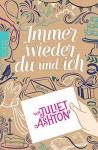 Immer wieder du und ich - Juliet Ashton, Silke Jellinghaus, Katharina Naumann