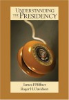 Understanding the Presidency - James P. Pfiffner, Roger H. Davidson
