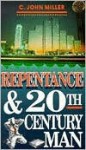 Repentance & 20th Century Man - C. John Miller