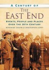 A Century Of The East End (Century Of South Of England) - Rosemary Taylor, Chris Lloyd