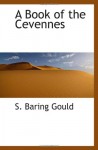 A Book of the Cevennes - S. Baring Gould