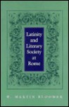 Latinity and Literary Society at Rome - W. Martin Bloomer