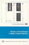 Review of Fuel Failures in Water Cooled Reactors - International Atomic Energy Agency