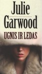 Ugnis ir ledas - Julie Garwood, Irena Jomantienė