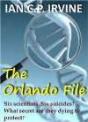 The Orlando File : A Genetic Conspiracy Thriller - Ian C.P. Irvine