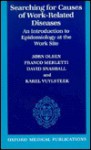 Searching for Causes of Work-Related Diseases: An Introduction to Epidemiology at the Work Site - Jørn Olsen