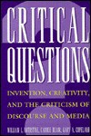 Critical Questions: Invention, Creativity, and the Criticism of Discourse and Media - William L. Nothstine, Carole Blair