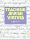 Teaching Jewish Virtues: Sacred Sources and Arts Activities - Susan Freeman