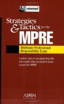 Strategies & Tactics For The Mpre: Multistate Professional Responsibility Exam - Lazar Emanuel