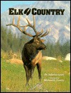 Elk Country - Valerius Geist, Michael H. Francis