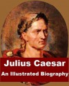 Julius Caesar - An Illustrated Biography - Henry Stuart Jones