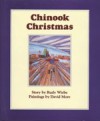 Chinook Christmas - Rudy Wiebe, David More