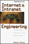 Internet and Intranet Engineering: Technologies, Protocols, and Applications - Daniel Minoli