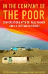 In the Company of the Poor: Conversations with Dr. Paul Farmer and Fr. Gustavo Gutierrez - Paul Farmer, Gustavo Gutiérrez, Jennie Weiss Block, Michael Griffin