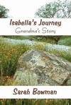 Isabella's Journey: Grandma's Story - Sarah Bowman