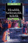 Efendilik, Şarkiyatçılık ve Kölelik - Jale Parla