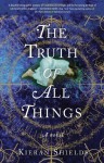 The Truth of All Things: A Novel by Shields Kieran (2013-02-05) Paperback - Shields Kieran