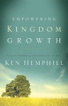 Empowering Kingdom Growth: Finding Purpose in the Kingdom of God - Kenneth S. Hemphill