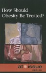 How Should Obesity Be Treated? - Stefan Kiesbye