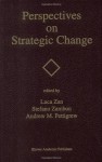 Perspectives on Strategic Change - Luca Zan, Stefano Zambon, Andrew M. Pettigrew