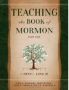 Teaching the Book of Mormon, Part 1 (1 Nephi - Alma 16) - John S. Bushman, Reed Romney, John R. Manis, Curt R. Wakefield