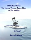 The Old Folks at Home: Warehouse Them or Leave Them on the Ice Floe - Barry Friedman